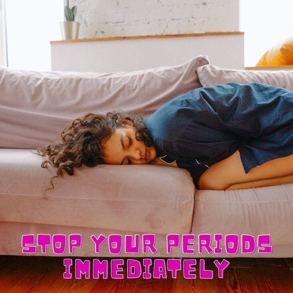 How to Stop Periods Immediately